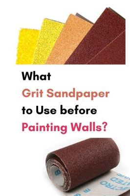 what grit sandpaper before painting walls